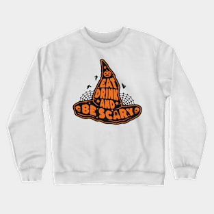 Eat Drink and Be Scary, Halloween Spooky, Witch Hat, Scary Halloween, Witches, Witchcraft Crewneck Sweatshirt